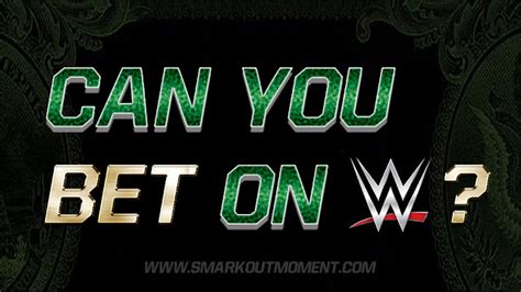 can you bet on wwe - WWE betting